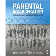 Parental Incarceration: Personal Accounts and Developmental Impact 9781138183223