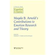 Magda B. Arnold's Contributions to Emotion Research and Theory: A Special Issue of Cognition and Emotion 9781138873223