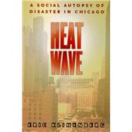 Heat Wave: A Social Autopsy of Disaster in Chicago 9780226443225