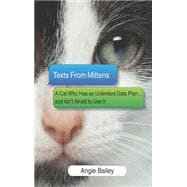 Texts From Mittens A Cat Who Has an Unlimited Data Plan...and Isn't Afraid to Use it 9780373893225