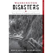 Washington Disasters: True Stories of Tragedy and Survival 9781493013227
