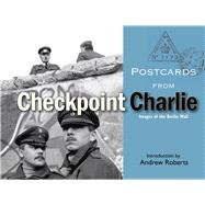 Postcards from Checkpoint Charlie : Images of the Berlin Wall 9781851243228