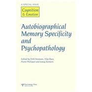 Autobiographical Memory Specificity and Psychopathology: A Special Issue of Cognition and Emotion 9781138873230