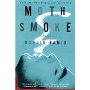 Moth Smoke : A Novel 9780312273231