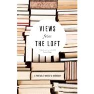 Views from the Loft : A Portable Writer's Workshop 9781571313232