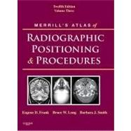Merrill's Atlas of Radiographic Positioning & Procedures 9780323073233
