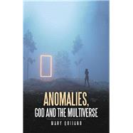 Anomalies, God and the Multiverse 9781796063233