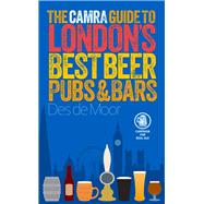 The Camra Guide to London's Best Beer, Pubs & Bars 9781852493233