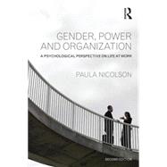Gender, Power and Organization: A psychological perspective on life at work 9781848723238