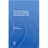 The Iowa Caucuses And The Presidential Nominating Process 9780367293239