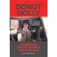 Donut Dolly : An American Red Cross Girl's War in Vietnam 9781574413243
