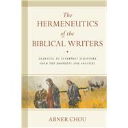 The Hermeneutics of the Biblical Writers 9780825443244