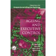 Ageing and Executive Control: A Special Issue of the European Journal of Cognitive Psychology 9781138883246