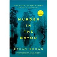Murder in the Bayou Who Killed the Women Known as the Jeff Davis 8? 9781476793252