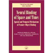 Neural Binding of Space and Time: Spatial and Temporal Mechanisms of Feature-object Binding: A Special Issue of Visual Cognition 9781138883253