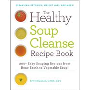 The Healthy Soup Cleanse Recipe Book 9781440593253