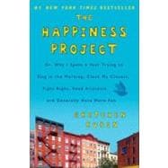 The Happiness Project: Or, Why I Spent a Year Trying to Sing in the Morning, Clean My Closets, Fight Right, Read Aristotle, and Generally Have More Fun 9780061583254