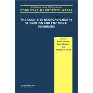 The Cognitive Neuropsychiatry of Emotion and Emotional Disorders: A Special Issue of Cognitive Neuropsychiatry 9781138873254