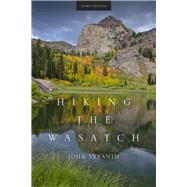 Hiking the Wasatch: A Hiking and Natural History Guide to the Central Wasatch 9781607813255