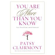 You Are More Than You Know: Face Your Fears, Find Your Strengths 9781617953255