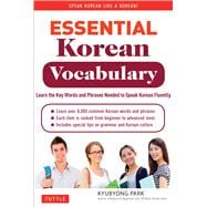 Essential Korean Vocabulary: Learn the Key Words and Phrases Needed to Speak Korean Fluently 9780804843256