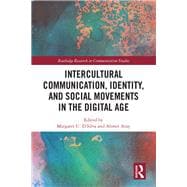 Intercultural Communication, Identity, and Social Movements in the Digital Age 9781138303256