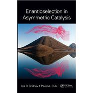 Enantioselection in Asymmetric Catalysis 9780367873257