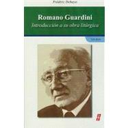 Romano Guardini, Introduccion a su obra liturgica / Romano Guardini, Introduction to His Liturgical Work 9780814643259