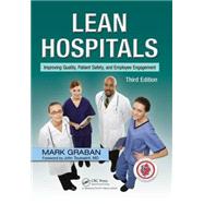 Lean Hospitals: Improving Quality, Patient Safety, and Employee Engagement, Third Edition 9781498743259