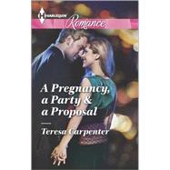 A Pregnancy, a Party & a Proposal 9780373743261
