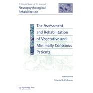 The Assessment and Rehabilitation of Vegetative and Minimally Conscious Patients: A Special Issue of Neuropsychological Rehabilitation 9781138873261