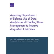 Assessing Department of Defense Use of Data Analytics and Enabling Data Management to Improve Acquisition Outcomes 9781977403261