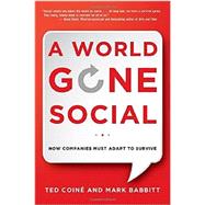 A World Gone Social: How Companies Must Adapt to Survive 9780814433263
