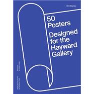 On Display: 50 Posters Designed for the Hayward Gallery 9781853323263