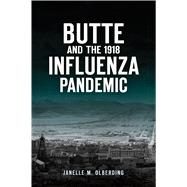 Butte and the 1918 Influenza Pandemic 9781467143264