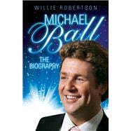 Michael Ball: The Biography 9781784183264