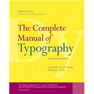 The Complete Manual of Typography A Guide to Setting Perfect Type 9780321773265