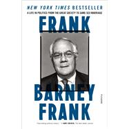 Frank A Life in Politics from the Great Society to Same-Sex Marriage 9781250083265