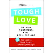 toughLove Eighteen Top Experts Share Proven Strategies for Raising Confident, Kind, Resilient Kids 9781476733265