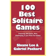 100 Best Solitaire Games: Featuring 100 Classic, New, Challenging, & Just Plain Fun Games 9781580423267
