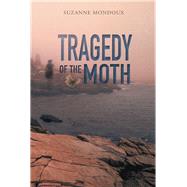 Tragedy of the Moth 9781982223267