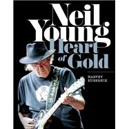 Neil Young: Heart of Gold 9781495003271