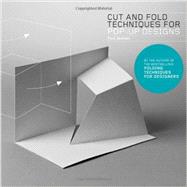 Cut and Fold Techniques for Pop-up Designs 9781780673271
