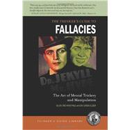 Thinker's Guide to Fallacies: The Art of Mental Trickery and Manipulation ( Thinker's Guide Library) 9780944583272