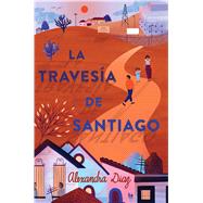 La travesía de Santiago/ Santiago's Road Home 9781534453272