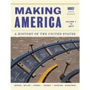 Making America A History of the United States, Volume 1: To 1877, Brief 9781133943273