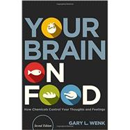 Your Brain on Food How Chemicals Control Your Thoughts and Feelings, Second Edition 9780199393275