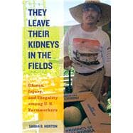 They Leave Their Kidneys in the Fields 9780520283275