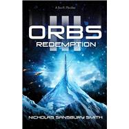 Orbs III: Redemption A Science Fiction Thriller 9781501133275