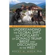 Understanding the Global Shift, the Popularity of Donald Trump, Brexit and Discontent in the West 9781490793276